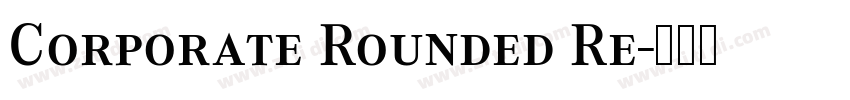 Corporate Rounded Re字体转换
